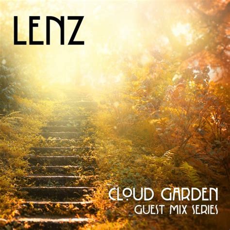 Stream Lenz DE Listen To Cloud Garden Guest Mix Series Playlist