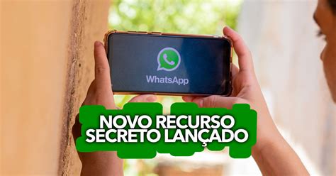 Confira O Novo Recurso Secreto Lan Ado Pelo Whatsapp