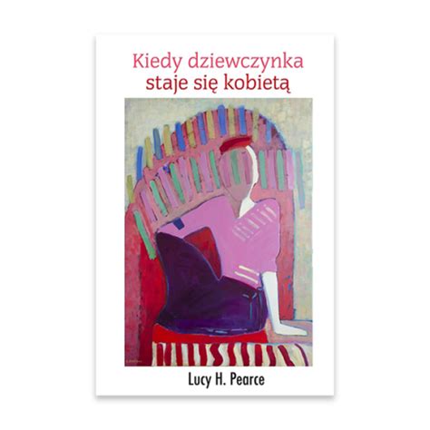 Kiedy dziewczynka staje się kobietą Lucy H Pearce Księgarnia Natuli