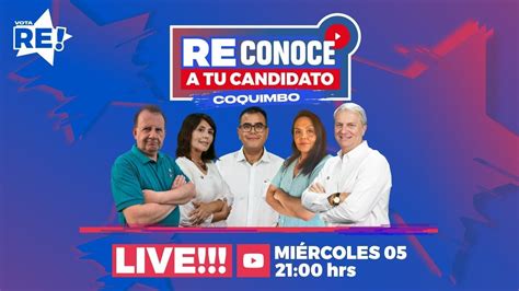 Por Qui N Votar En Regi N De Coquimbo Reconoceatucandidato Youtube