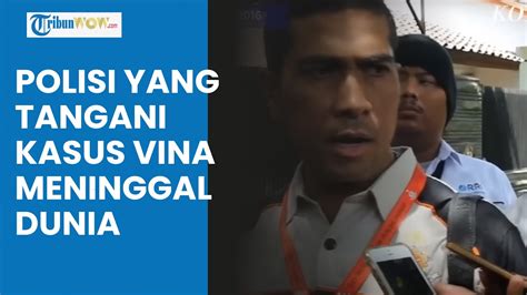 Polisi Yang Sempat Tangani Kasus Kematian Vina Dan Eky Tenyata Meninggal Dunia Youtube