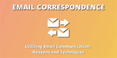 Email Correspondence: Why & How to Use it? [Examples] 