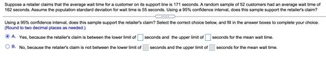 Solved Suppose A Retailer Claims That The Average Wait Time Chegg