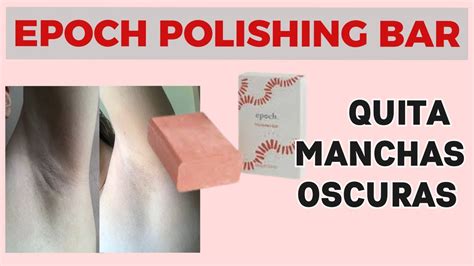 C Mo Usar Epoch Polishing Bar Nu Skin Aclara Zonas Oscuras De Tu Piel