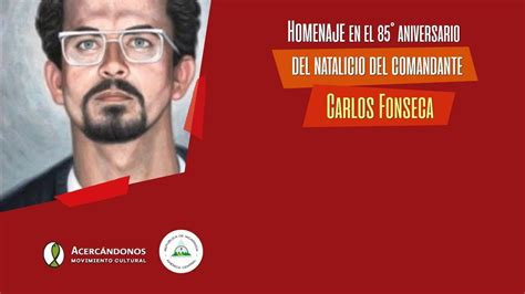 Homenaje En El Del Natalicio Del Comandante Carlos Fonseca Youtube