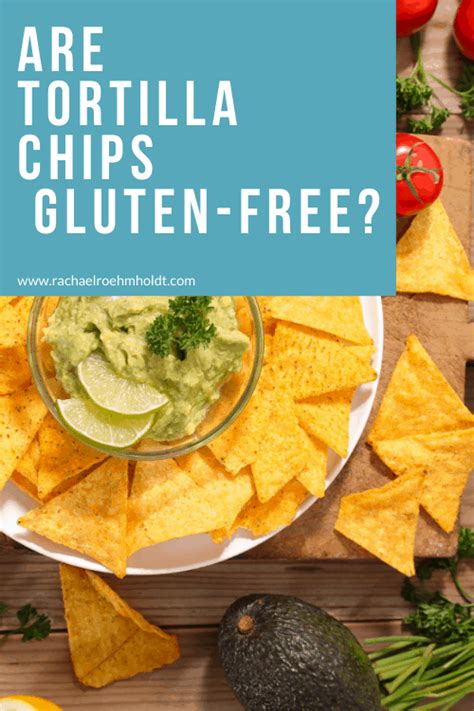 Gluten-free Tortilla Chips: Find out if your favorite brands are gluten ...