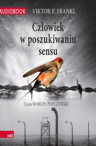 Człowiek w poszukiwaniu sensu Głos nadziei z otchłani Holokaustu