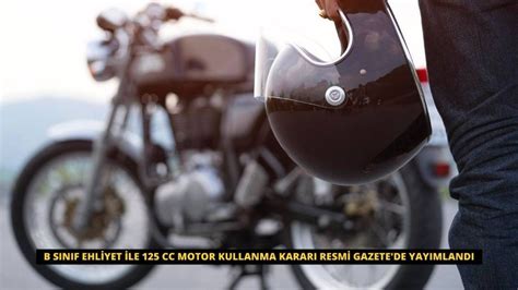 B sınıf ehliyetle 125 cc motor kullanılabilecek Karar Resmi Gazete de