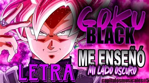 GOKU BLACK ME ENSEÑÓ MI LADO OSCURO RAP Letra Ivangel Music YouTube