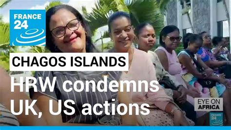 Chagos Islands Dispute Hrw Condemns Uk Us Actions On Archipelago