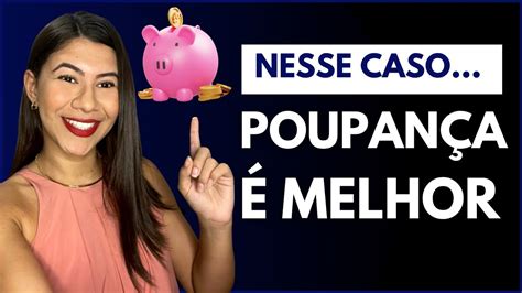 EM QUAL CASO A POUPANÇA É MELHOR POUPANÇA VALE A PENA YouTube