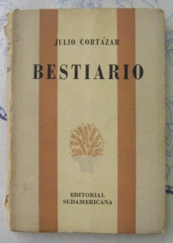 Julio CORTAZAR Bestiario Buenos Aires Editorial Sudamericana