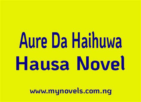 Aure Da Haihuwa Hausa Novel My Novels