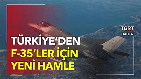 Türkiye den Yeni F 35 Hamlesi TGRT Haber YouTube