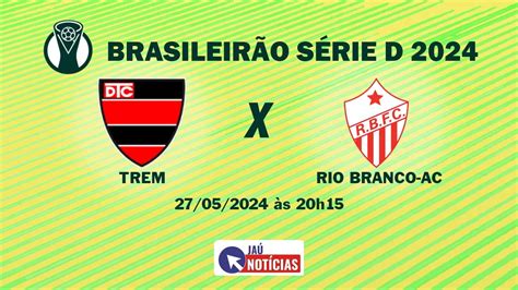 Trem X Rio Branco Ac Brasileir O S Rie D Hor Rio Onde