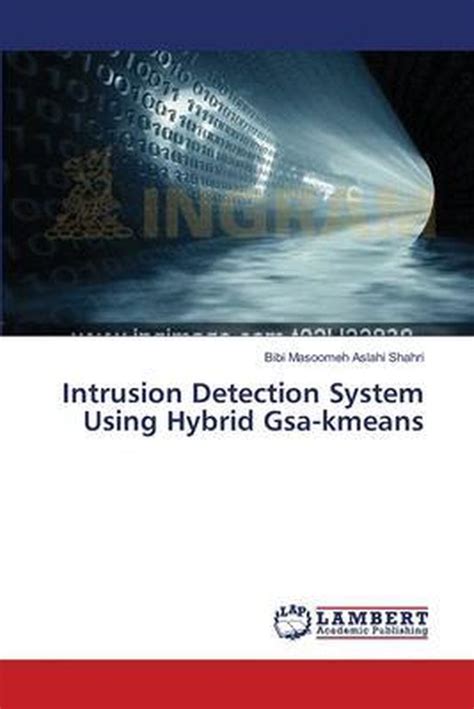 Intrusion Detection System Using Hybrid Gsa Kmeans