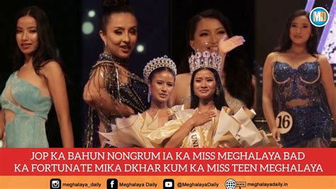 Jop Ka Bahun Nongrum Ia Ka Miss Meghalaya Bad Ka Fortunate Mika Dkhar