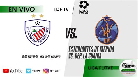 ESTUDIANTES DE MERIDA VS DEPORTIVO LA GUAIRA LIGA FUTVE EN