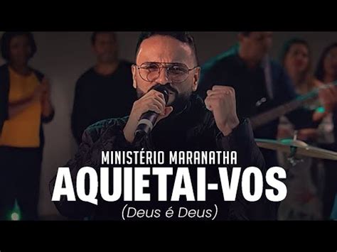 Ministério Maranatha AQUIETAI VOS Deus é Deus YouTube