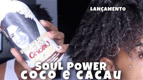 Coco E Cacau Lan Amento Soul Power O Melhor Creme De Pentear Youtube