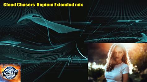 Cloud Chasers Hopium Extended Mix Tranceformer Uplift Youtube