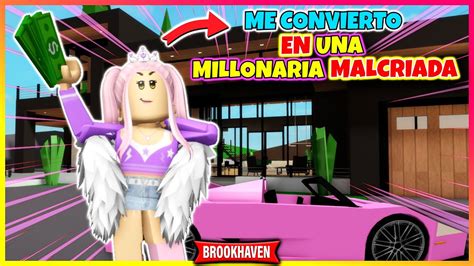 Me Convierto En Una Millonaria Malcriada Roblox Brookhaven Rp