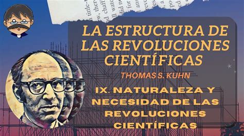 Kuhn Estructura De Las Revoluciones Científicas 09 Naturaleza Y