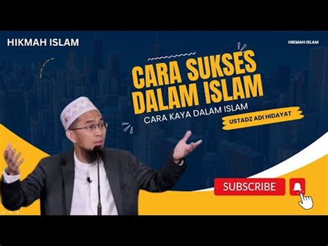 Cara Sukses Dalam Islam Cara Kaya Dalam Islam Ceramah Ustadz Adi