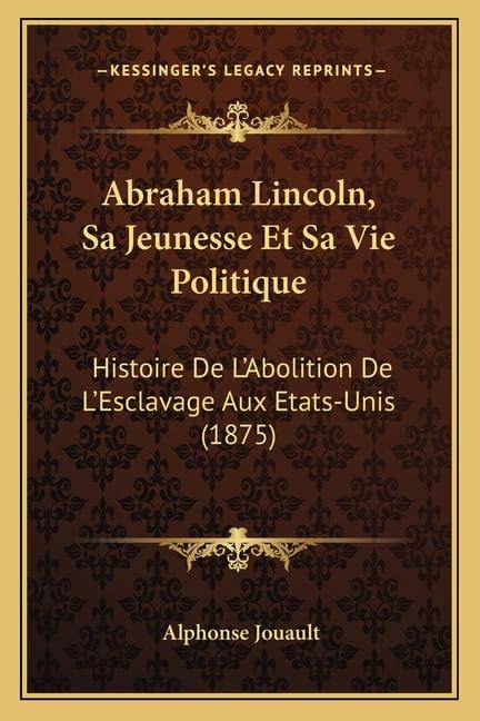 Abraham Lincoln Sa Jeunesse Et Sa Vie Politique Histoire De L