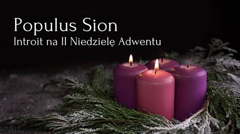 Populus Sion Introit Na Ii Niedziel Adwentu Youtube