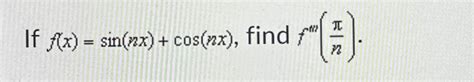 Solved If F X Sin Nx Cos Nx Find F N Chegg