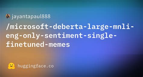 Jayantapaul Microsoft Deberta Large Mnli Eng Only Sentiment Single