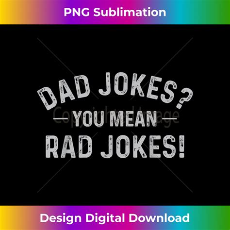 Vintage Dad Jokes You Mean Rad Jokes Funny Father Day Gifts Inspire