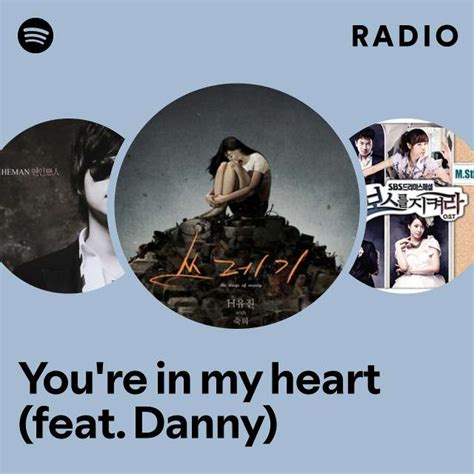 You Re In My Heart Feat Danny Radio Playlist By Spotify Spotify