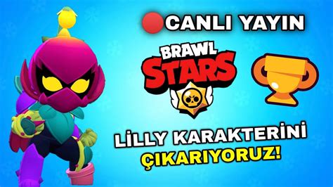 LİLLY KARAKTERİNİ SİZLERLE BİRLİKTE ÇIKARIYORUZ Brawl Stars CANLI