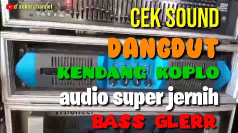 Cek Sound Dangdut Glerr Kendang Koplo Audio Super Jernih Cocok