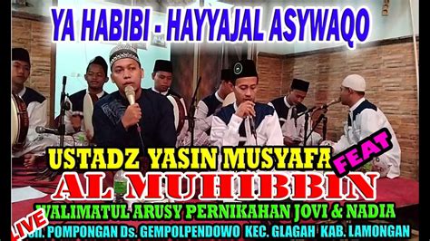 Ya Habibi Hayyajal Asywaqo Ustadz Yasin Musyafa Feat Al Muhibbin