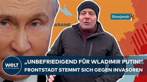 Ukraine Krieg Frontstadt Slowjansk Lage Unbefriedigend F R Wladimir