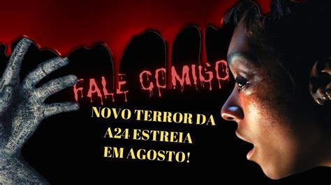 Fale Comigo Novo Terror Da A24 Aclamado Pela Crítica Estreia Em