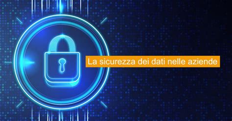 La Sicurezza Dei Dati Nelle Aziende Sicurezza Net