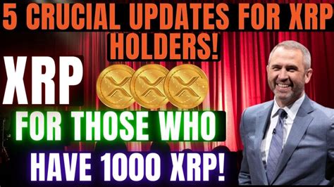 Xrp Crucial Updates For Xrp Holders Essential For Those Who Have