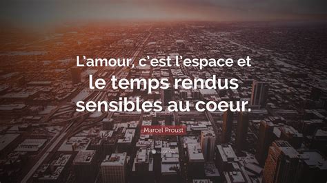 Marcel Proust Quote Lamour Cest Lespace Et Le Temps Rendus