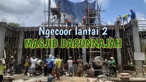 Pembangunan Masjid Darunnajah Gotong Royong Pengecoran Dak Lantai