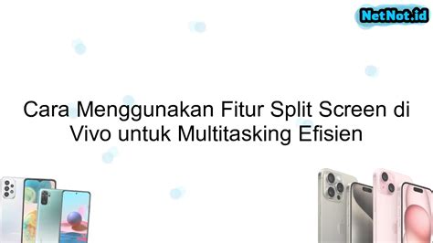 Cara Menggunakan Fitur Split Screen Di Vivo Untuk Multitasking Efisien