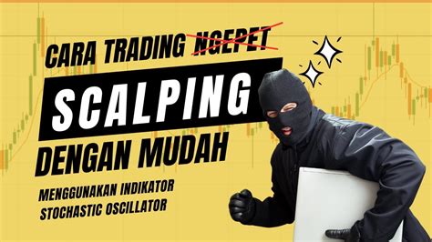 Cara Trading Scalping Dengan Stochastic Oscillator Teknik Trading