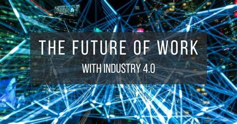 The Right Place The Future Of Work With Industry 4 0