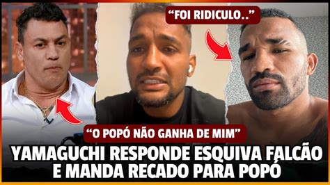 Yamaguchi Responde Esquiva Falc O E Manda Recado Para Pop E Pobreloco