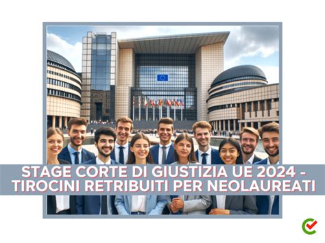 Stage Corte Di Giustizia Ue Tirocini Retribuiti Per Neolaureati