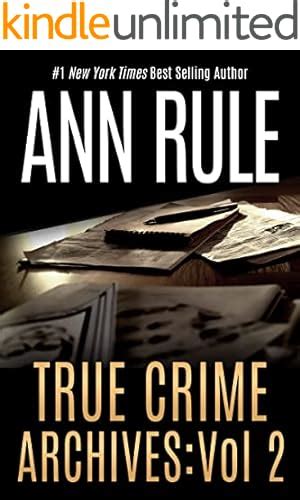 A Rage To Kill And Other True Cases Anne Rule S Crime Files Vol 6 Ann Rule S