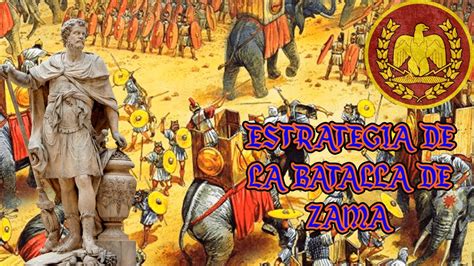 Estrategia De La Batalla De Zama Escipi N El Africano Vs An Bal